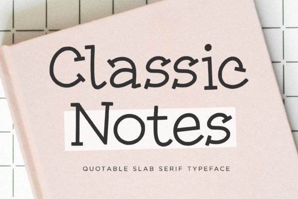 Classic Notes: A Quotable Slab Serif for Thoughtful Web Typography